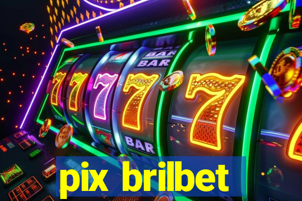 pix brilbet